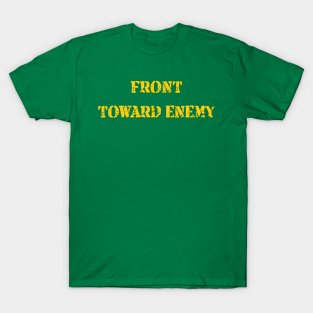 Front Toward Enemy T-Shirt - Front Toward Enemy Funny Military Claymore Mine Inspired by Surfer Dave Designs